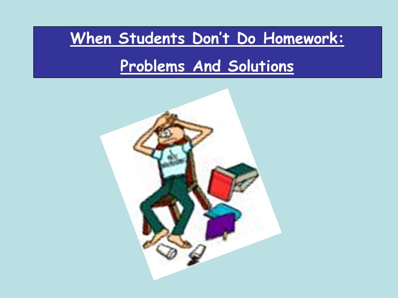 When Students Don’t Do Homework: Problems And Solutions